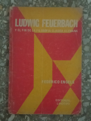 Ludwig Feuerbach Y El Fin De La Filosofía Clásica Alemana