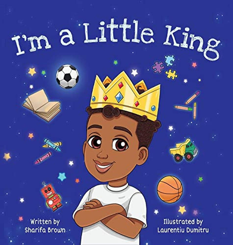 I'm a Little King (Libro en Inglés), de Brown, Sharifa. Editorial Imagine Write Now, LLC, tapa pasta dura en inglés, 2022