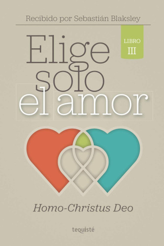 Libro: Solo El Amor: Homo-christus Deo (spanish Edition)