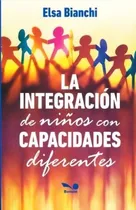 Comprar La Integracion De Niños Con Capacidades Diferentes, de Bianchi, Elsa. Editorial BONUM, tapa blanda en español