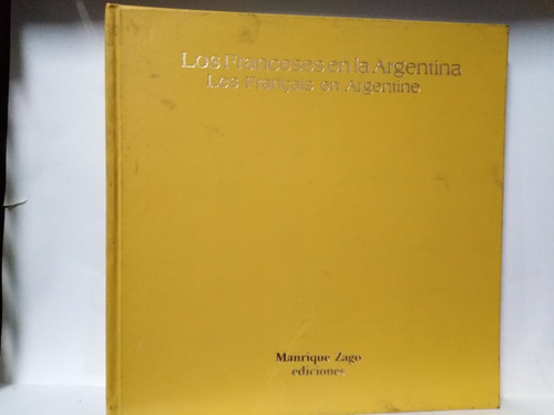 Los Franceses En La Argentina- Manrique Zago Ediciones