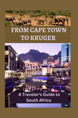 Libro: From Cape Town To Kruger: A Travelerøs Guide To South