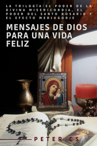 Libro: Mensajes De Dios Para Una Vida Feliz: La Trilogía: El