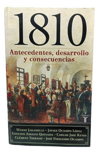 1810 - Antecedentes, Desarrollo Y Consecuencias - Taurus 