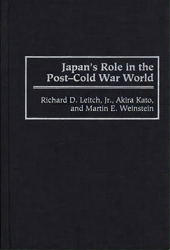 Japan's Role In The Post-cold War World, De Richard D. Leitch. Editorial Abc Clio, Tapa Dura En Inglés