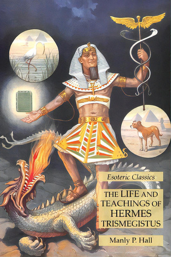 The Life And Teachings Of Hermes Trismegistus: Esoteric Classics, De Hall, Manly P.. Editorial Lamp Of Trismegistus, Tapa Blanda En Inglés