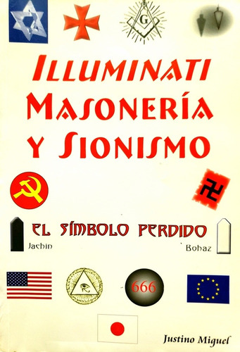 Illuminati Masonería Y Sionismo - Justino Miguel