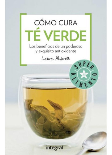 Cómo Cura El Té Verde - Laura Álvarez