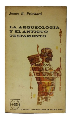 La Arqueología Y El Antiguo Testamento, De Pritchard, Unico!