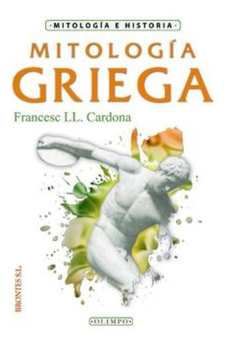 Mitología Griega: Francesc Ll. Cardona (brontes Editorial)