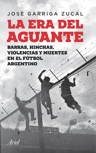Libro La Era Del Aguante - José Garriga - Ariel