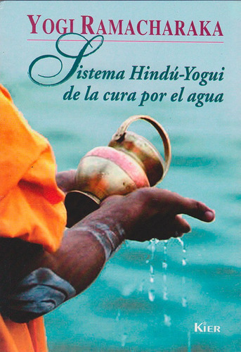 Sistema Hindú-yogui De La Cura Por El Agua, De Yogi Ramacharaka. Editorial Ediciones Gaviota, Tapa Blanda, Edición 2011 En Español