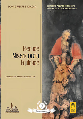 Piedade misericórdia e equidade, de Sciacca, Giuseppe. Magistérios dos Bispos (7), vol. 7. Editorial FONS SAPIENTIAE em português, 2015