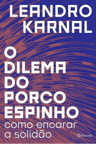 O Dilema Do Porco Espinho, De Leandro Karnal. Editora Planeta, Capa Mole Em Português