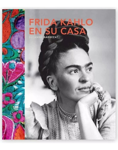 Libro Frida Khalo En Su Casa Mexico Cultura Casa Azul