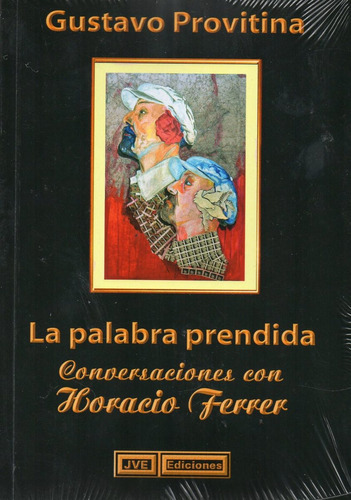 Palabra Prendida Conversaciones Con Horacio Ferrer (jve)