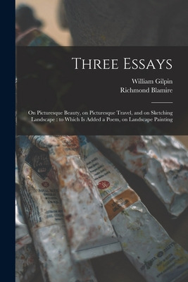 Libro Three Essays: On Picturesque Beauty, On Picturesque...