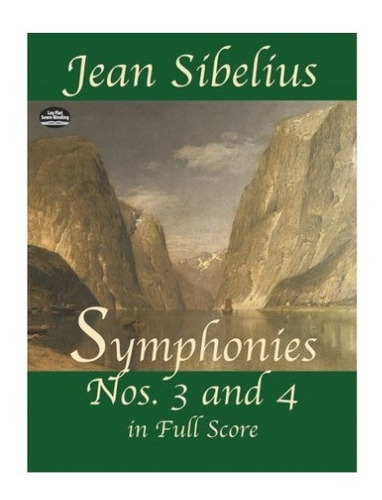 Jean Sibelius: Symphonies Nos. 3 And 4 In Full Score.
