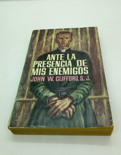 Ante La Presencia De Mis Enemigos.     John W. Clifford S.j.