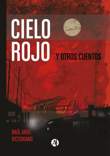 Cielo Rojo Y Otros Cuentos             Raúl Ariel Victoriano