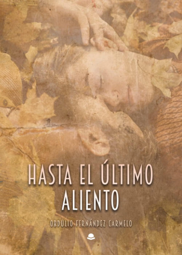 Libro:  Hasta El Último Aliento (spanish Edition)