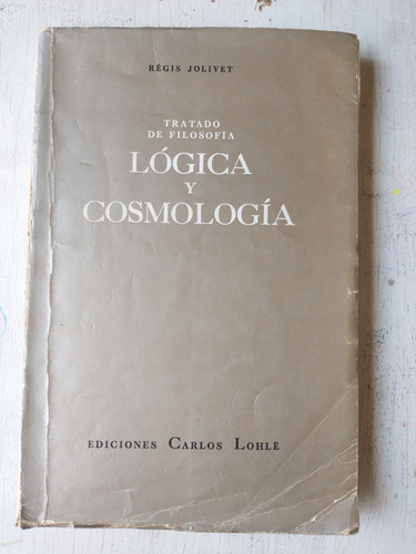 Tratado De Filosofia Logica Y Cosmologia Regis Jolivet