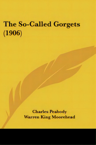 The So-called Gorgets (1906), De Peabody, Charles. Editorial Kessinger Pub Llc, Tapa Blanda En Inglés