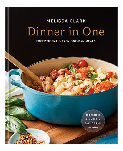 Book : Dinner In One Exceptional And Easy One-pan Meals A..