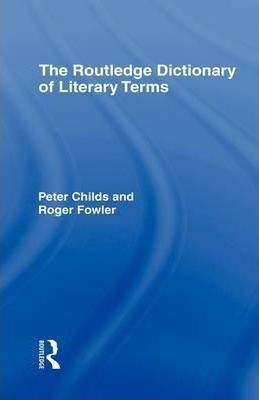 The Routledge Dictionary Of Literary Terms - Peter Childs