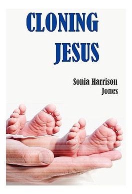 Libro Cloning Jesus - Jones, Sonia Harrison