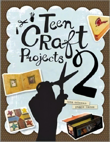 The Hipster Librarian's Guide To Teen Craft Projects 2, De Tina Coleman. Editorial American Library Association, Tapa Blanda En Inglés