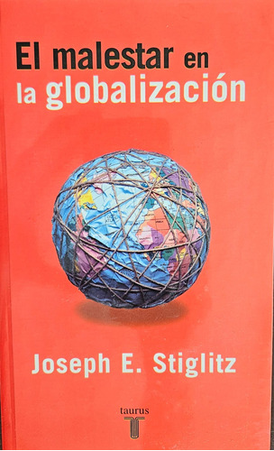 El Malestar En La Globalización, Joseph E Stiglitz Ed Taurus