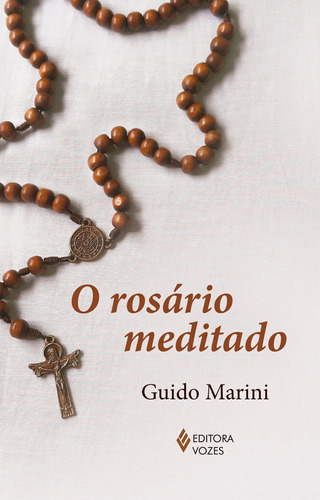 O rosário meditado, de Marini, Guido. Editora Vozes Ltda., capa mole em português, 2021