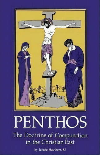 Penthos : The Doctrine Of Compunction In The Christian East, De Sj Irenee Hausherr. Editorial Liturgical Press, Tapa Blanda En Inglés