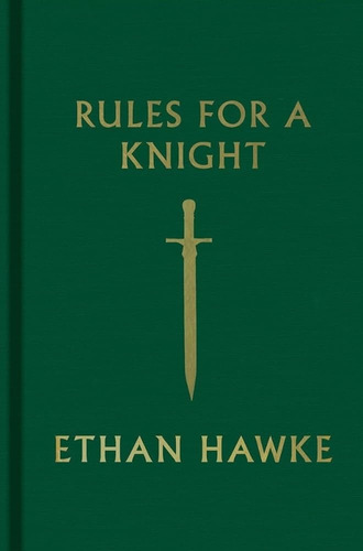 Rules For A Knight - Ethan Hawke