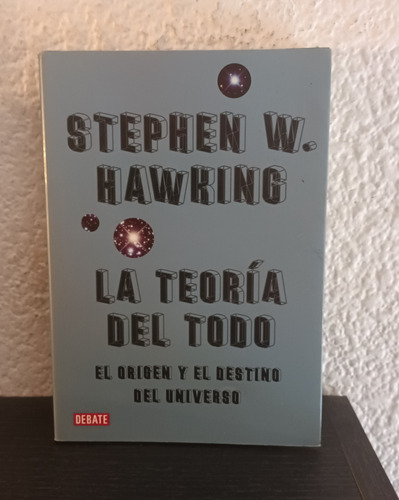La Teoría Del Todo - Stephen W. Hawking