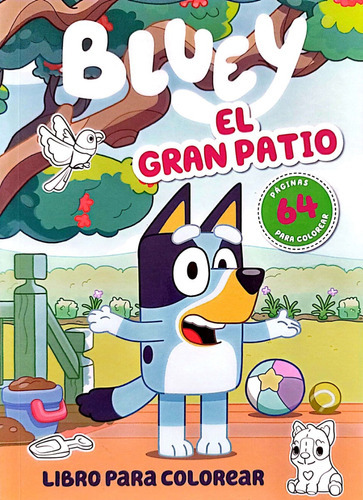 Libro Para Niños Bluey El Gran Patio: Libro Para Niños Bluey El Gran Patio, De Bluey. Serie 1, Vol. 1. Editorial Altea, Tapa Blanda, Edición Original En Español, 2019