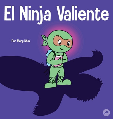 Libro El Ninja Valiente: Un Libro Para Niã±os Sobre El Co...