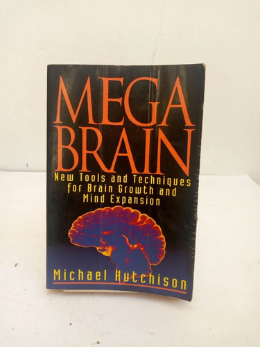 Mega Brain. New Tools And Techniques For Brain Growth And Mi