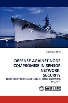 Libro Defense Against Node Compromise In Sensor Network S...