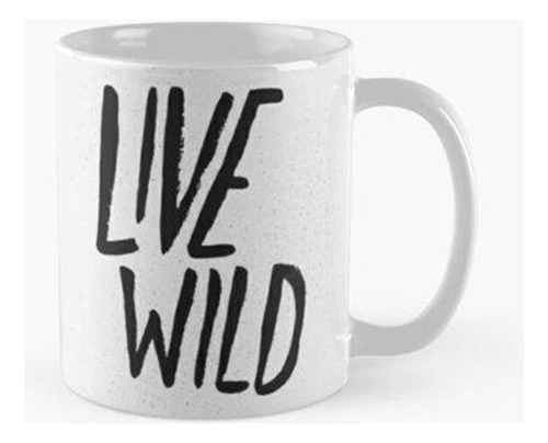 Taza Live Wild Typography Calidad Premium