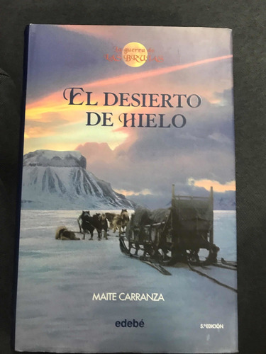 El Desierto De Hielo , Maite Carranza ,nuevo