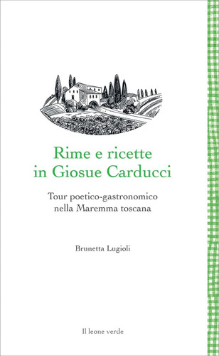 Libro: Rime E Ricette In Giosue Carducci: Tour Poetico-gastr