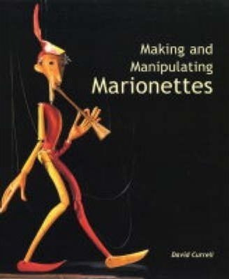 Making And Manipulating Marionettes - David Currell (ha&-.