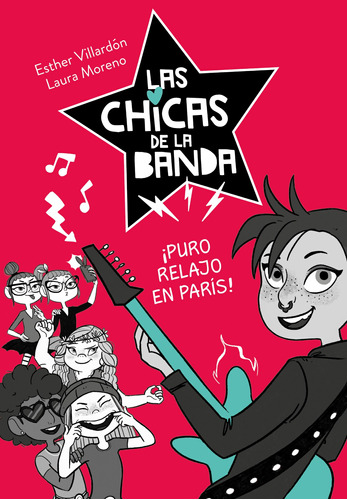 Serie Las Chicas De La Banda 3 - ¡puro Relajo En París!, De Villardón, Esther. Serie Middle Grade Editorial Alfaguara Infantil, Tapa Blanda En Español, 2019