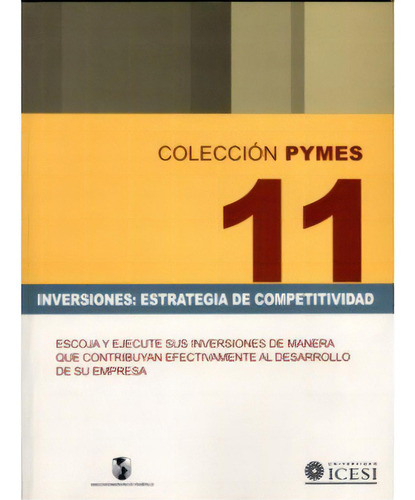 Inversiones: Estrategia De Competitividad. Escoja Y Ejecute, De Carlos J. Gorricho. Serie 9589279618, Vol. 1. Editorial U. Icesi, Tapa Blanda, Edición 2001 En Español, 2001