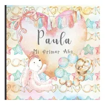 Comprar Libro: Paula: Mi Primer Año: Recuerde Y Celebre El Primer De