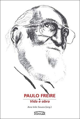Paulo Freire - Vida E Obra, De Ana Inês Souza (org). Editora Expressão Popular, Capa Mole Em Português, 2015