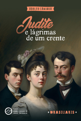 Judite E Lágrimas De Um Crente, De Caminha, Adolfo. Editora Brasiliaris Em Português