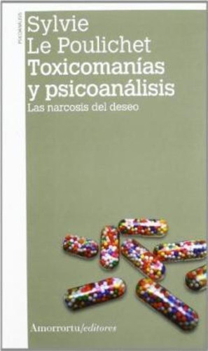 Toxicomanías Y Psicoanálisis Las Narcosis Del Deseo - Sylvie